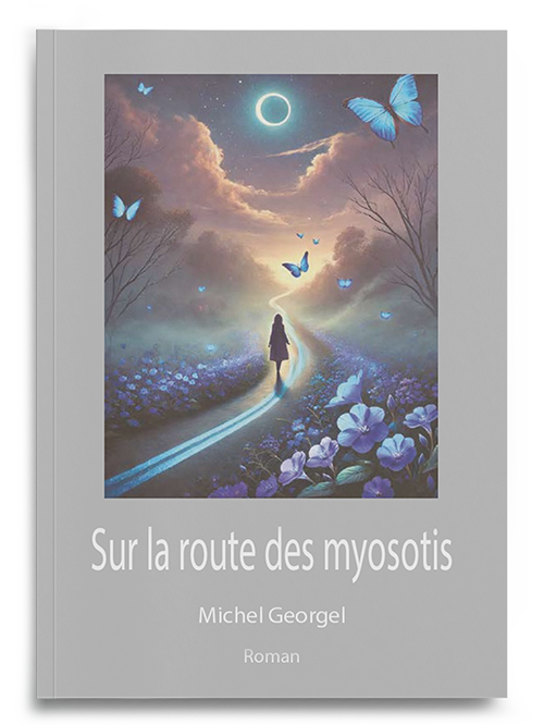 Sur la route des myosotis - Michel Georgel Sur la route des myosotis - Michel Georgel